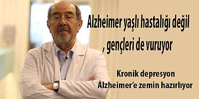 Alzheimer yaşlı hastalığı değil, gençleri de vuruyor