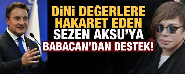 Ali Babacan'dan Sezen Aksu'ya skandal destek!