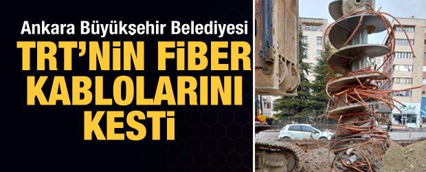 Ankara Büyükşehir Belediyesi TRT'nin fiber kablolarını kesti