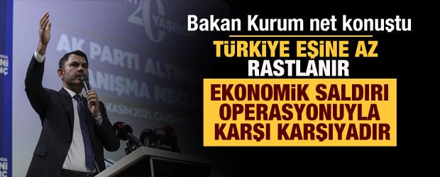 Bakan Kurum: Türkiye bugün, ekonomik saldırı operasyonuyla karşı karşıyadır