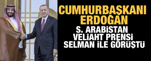 Cumhurbaşkanı Erdoğan, Veliaht Prens Muhammed bin Selman ile görüştü