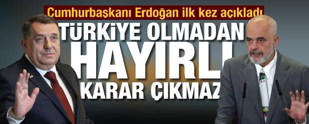 Dodik ve Edi Rama'dan kritik Erdoğan talebi: O olmadan çözemeyiz!