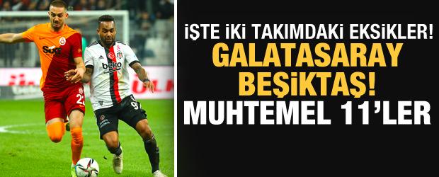 Galatasaray - Beşiktaş! Muhtemel 11'ler