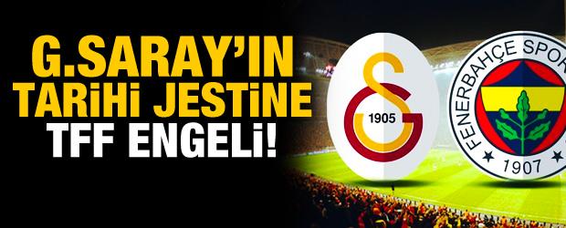 Galatasaray'ın tarihi jestine TFF engeli