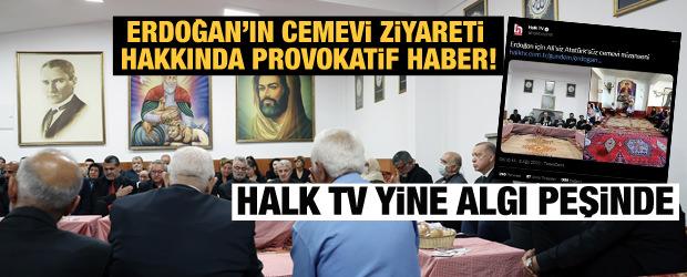Halk TV yalanlara doymuyor! Erdoğan'ın cemevi ziyareti hakkında provokatif haber