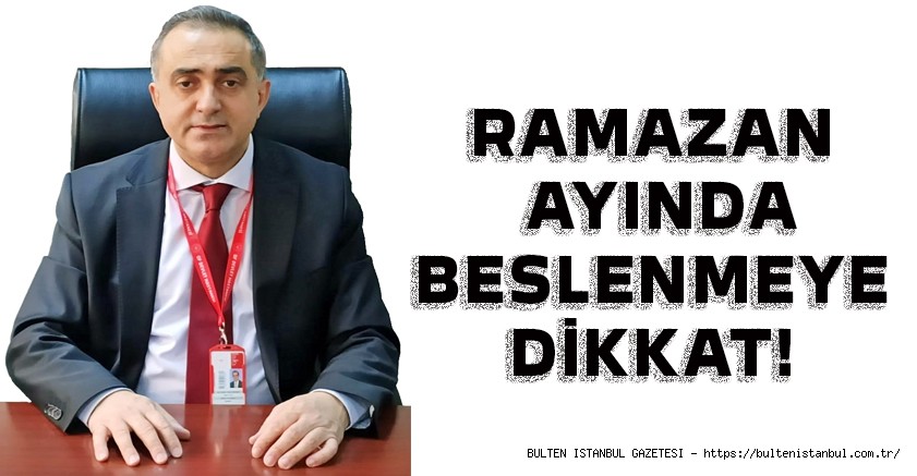 RAMAZAN AYINDA BESLENMEYE DİKKAT!