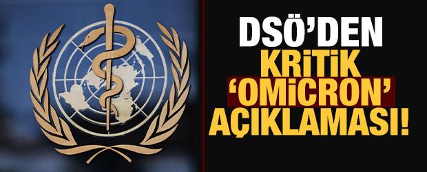 Son dakika: DSÖ'den kritik Omicron varyantı açıklaması!