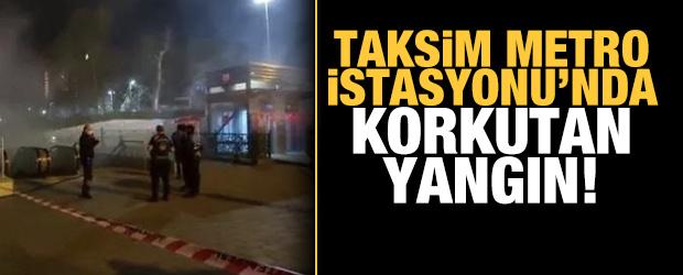 Son dakika: Taksim Metro İstasyonu'nda yangın!