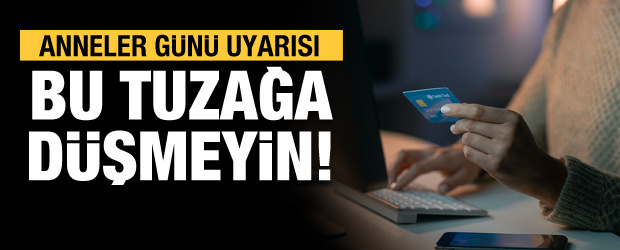 'Anneler Günü' tuzağına dikkat!