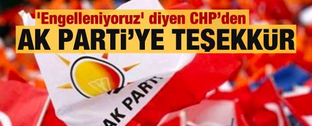 'Engelleniyoruz' diyen CHP’den AK Parti’ye teşekkür