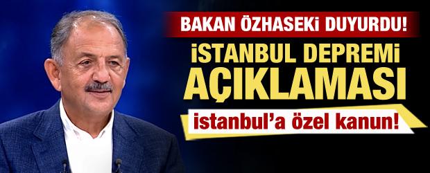 Bakan Özhaseki duyurdu! İstanbul'a özel deprem kanunu geliyor! Deprem açıklaması...
