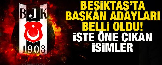 Beşiktaş'ta başkan adaylığı için 5 isim öne çıkıyor