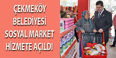 ÇEKMEKÖY BELEDİYESİ SOSYAL MARKETHİZMETE AÇILDI