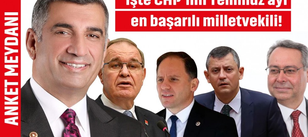 CHP’nin Temmuz ayının en başarılı milletvekilleri!