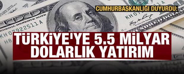 Cumhurbaşkanlığı duyurdu: Türkiye'ye 5.5 milyar dolarlık yatırım