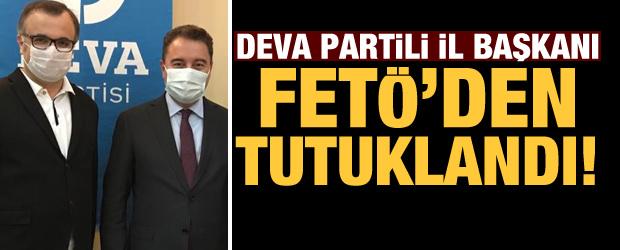 DEVA Partili il başkanı FETÖ'den tutuklandı!