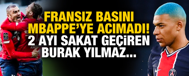 Fransız basını: 2 ayı sakat geçiren Burak, Mbappe'den gol attı!