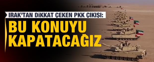 Irak'tan terör örgütü PKK çıkışı: Bu konuyu kapatacağız