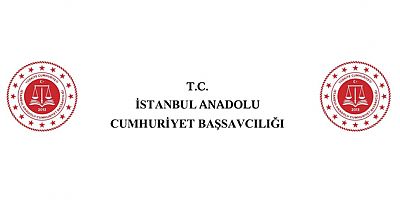 İSTANBUL ANADOLU CUMHURİYET BAŞSAVCILIĞI BASIN AÇIKLAMASI