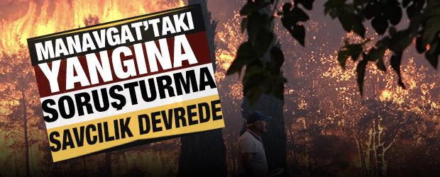Manavgat'taki orman yangınlarıyla ilgili soruşturma açıldı
