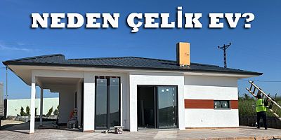NEDEN ÇELİK EV?