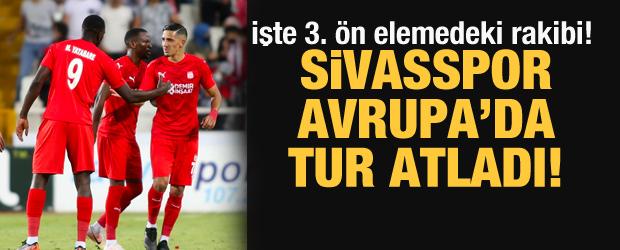 Sivasspor, Avrupa'da tur atladı!
