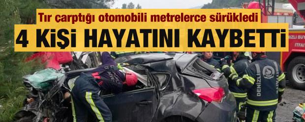 Tır çarptığı otomobili metrelerce sürükledi: 4 kişi hayatını kaybetti