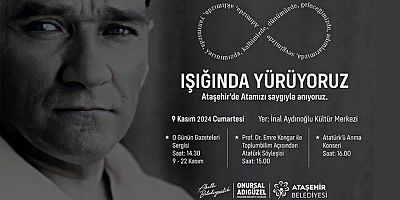 ULU ÖNDER ATATÜRK ATAŞEHİR’DE SERGİ, SÖYLEŞİ VE KONSERDEN OLUŞACAK ETKİNLİKLERLE ANILACAK