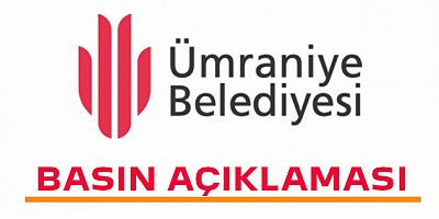ÜMRANİYE BELEDİYESİ BASIN BİLDİRİSİ
