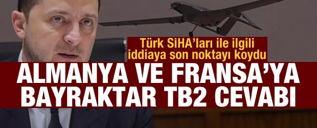 Türk SİHA'ları ile ilgili iddia: Zelenskiy'den Fransa ve Almanya'ya Bayraktar TB2 cevabı