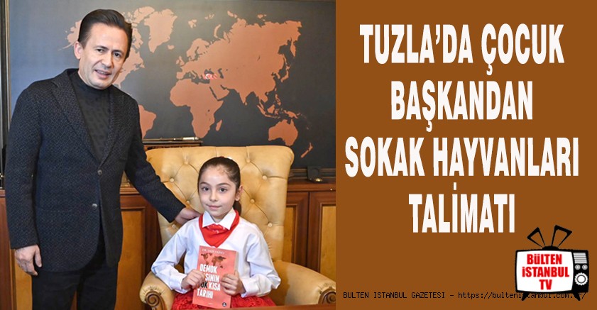 TUZLA'DA ÇOCUK BAŞKANDAN SOKAK HAYVANLARI TALİMATI