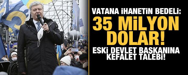 Ukrayna eski Devlet Başkanı Poroşenko’ya 35 milyon dolar kefalet talebi