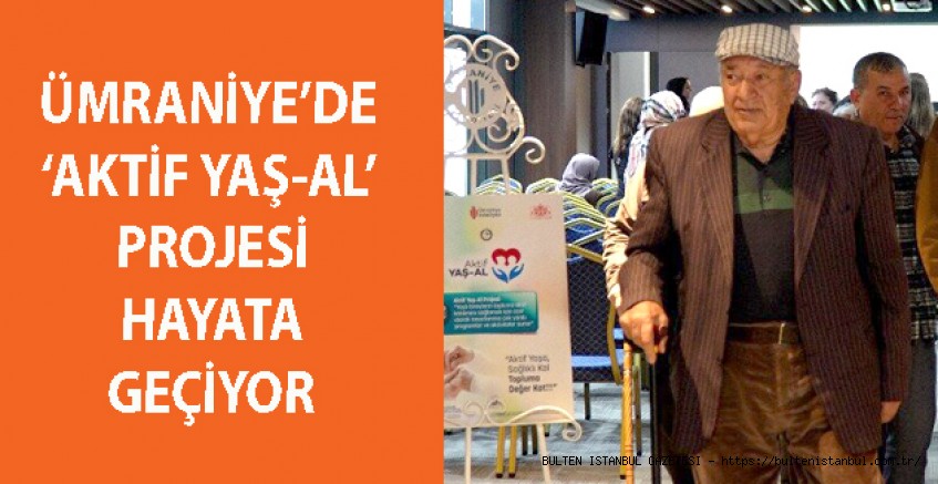 ÜMRANİYE’DE ‘AKTİF YAŞ-AL’ PROJESİ