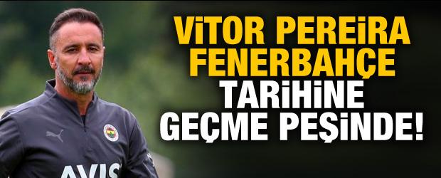 Vitor Pereira, Fenerbahçe tarihine geçme peşinde